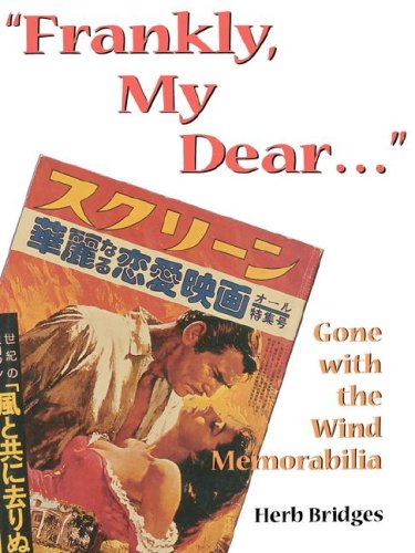 Frankly, My Dear... Gone With The Wind Memorabilia, 2nd Edition [Paperback]
