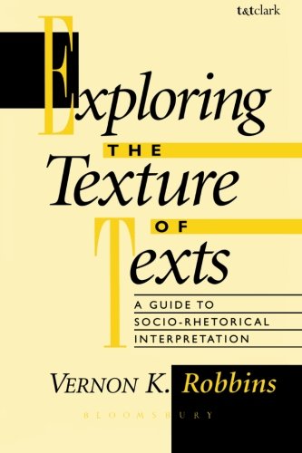 Exploring the Texture of Texts A Guide to Socio-Rhetorical Interpretations [Paperback]