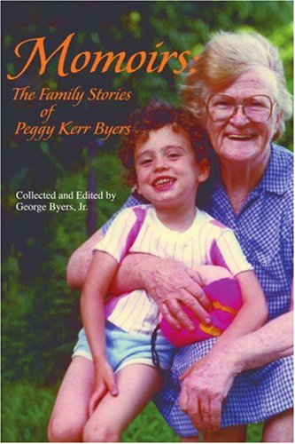 Momoirs  The Family Stories of Peggy Kerr Byers [Paperback]