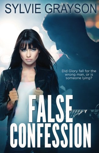 False Confession  Did Glory Fall for the Wrong Man, or Is Someone Lying [Paperback]