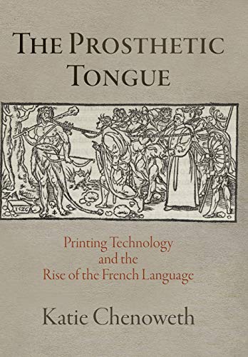 The Prosthetic Tongue Printing Technology and the Rise of the French Language [Hardcover]