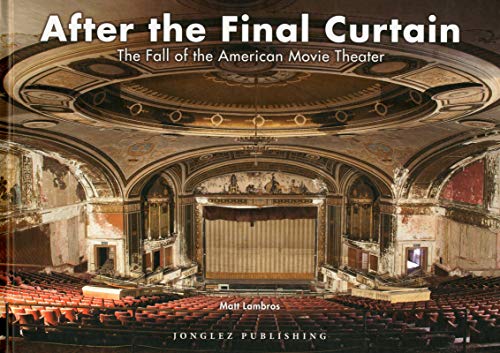 After the Final Curtain The Fall of the American Movie Theater [Hardcover]
