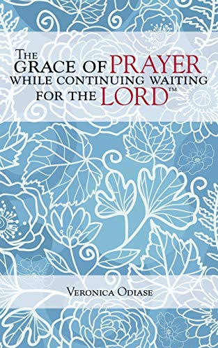 The Grace Of Prayer While Continuing Waiting For The Lord [Paperback]