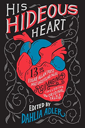 His Hideous Heart 13 of Edgar Allan Poe's Most Unsettling Tales Reimagined [Paperback]