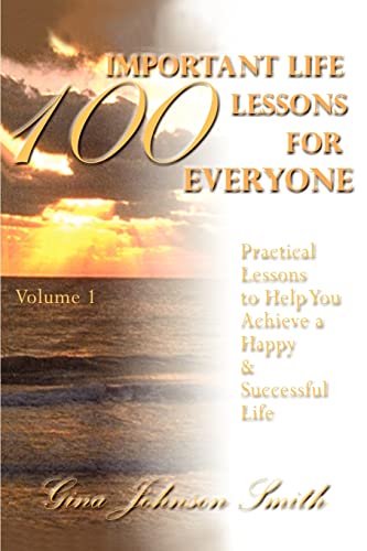 100 Important Life Lessons for Everyone  Practical Lessons to Help You Achieve  [Paperback]