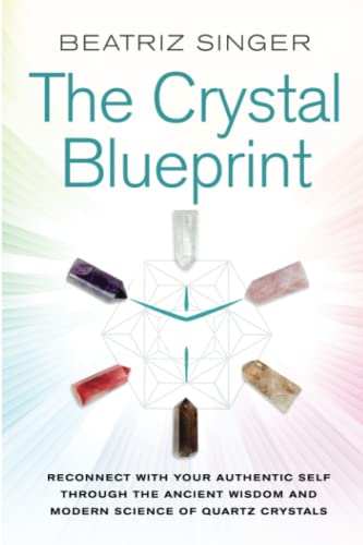 Crystal Blueprint Reconnect with Your Authentic Self Through the Ancient Wisdom [Paperback]