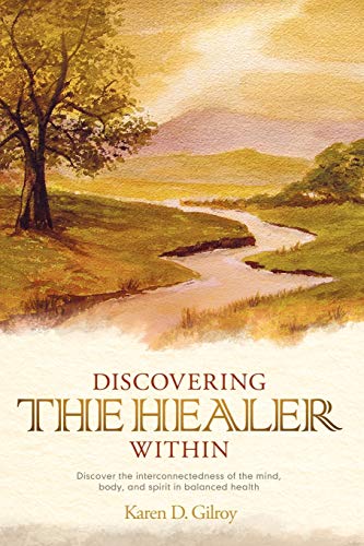 Discovering The Healer Within Discover The Interconnectedness Of The Mind, Body [Paperback]