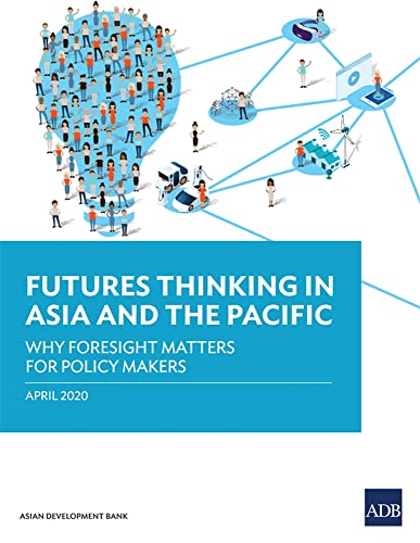 Futures Thinking in Asia and the Pacific Why Foresight Matters for Policy Maker [Paperback]