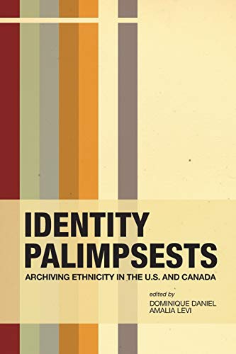 Identity Palimpsests Archiving Ethnicity In The U.S. And Canada (archives, Arch [Paperback]