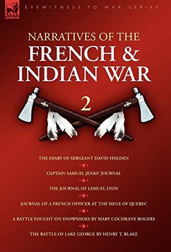 Narratives Of The French & Indian War 2 - The Diary Of Sergeant David Holden, C [Hardcover]