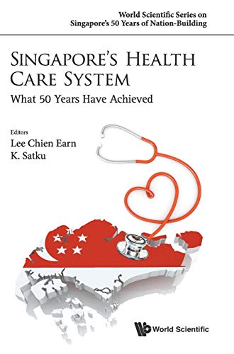 Singapore's Health Care System What 50 Years Have Achieved (world Scientific Se [Hardcover]