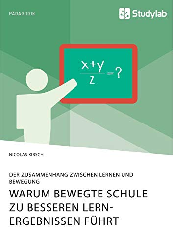 Warum Bewegte Schule Zu Besseren Lernergebnissen Fuhrt. Der Zusammenhang Zwische
