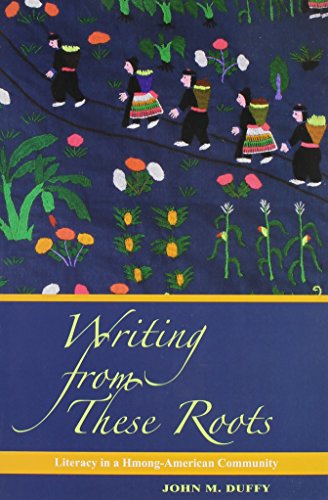 Writing From These Roots Literacy In A Hmong-American Community [Paperback]