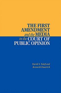 The First Amendment and the Media in the Court of Public Opinion [Hardcover]