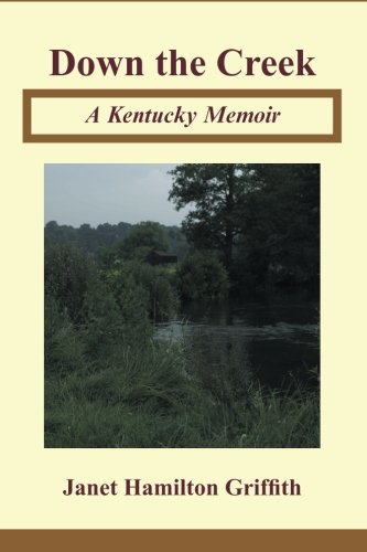 Down The Creek A Kentucky Memoir [Paperback]