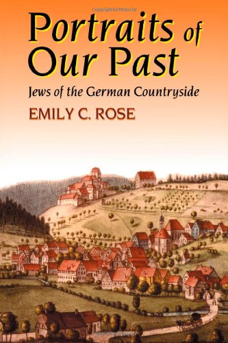 Portraits of Our Past  Jews of the German Countryside [Hardcover]