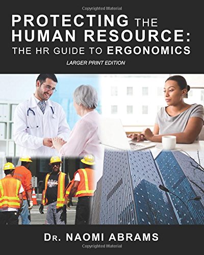 Protecting the Human Resource  The HR Guide to Ergonomics [Paperback]