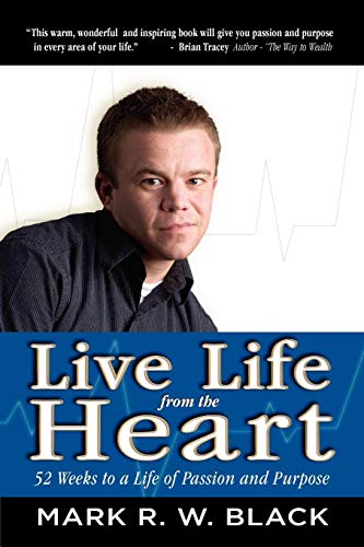 Live Life From The Heart 52 Weeks To A Life Of Passion And Purpose [Paperback]