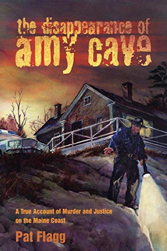 The Disappearance of Amy Cave A True Account of Murder and Justice in Maine [Paperback]