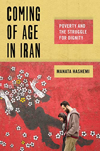 Coming of Age in Iran Poverty and the Struggle for Dignity [Hardcover]