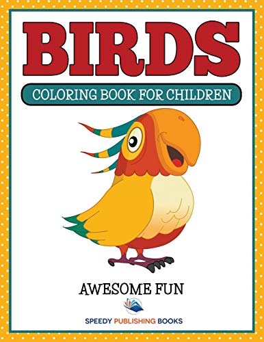 Birds  Coloring Book for Children- Awesome Fun [Paperback]