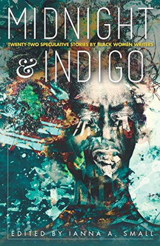 Midnight & Indigo  Twenty-Two Speculative Stories by Black Women Writers [Paperback]