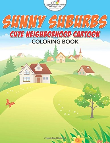 Sunny Suburbs  Cute Neighborhood Cartoon Coloring Book [Paperback]