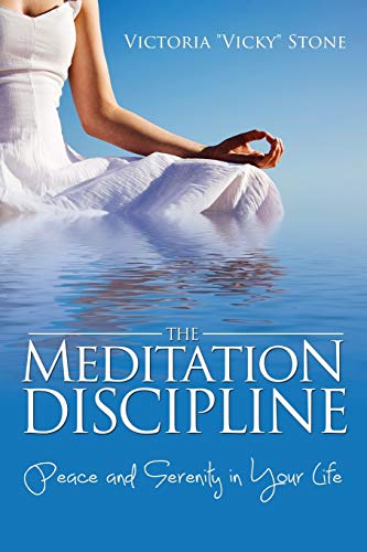 The Meditation Discipline Peace And Serenity In Your Life [Paperback]