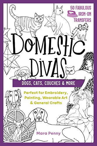 Domestic Divas - Dogs, Cats, Couches &amp More Perfect for Embroidery, Paintin [Paperback]