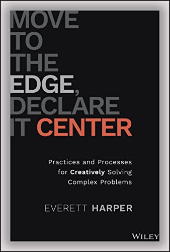 Move to the Edge, Declare it Center Practices and Processes for Creatively Solv [Hardcover]