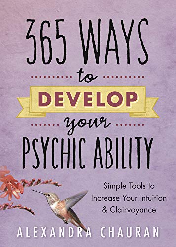 365 Ways To Develop Your Psychic Ability Simple Tools To Increase Your Intuitio [Paperback]