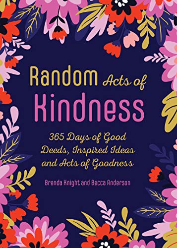 Random Acts of Kindness 365 Days of Good Deeds, Inspired Ideas and Acts of Good [Paperback]