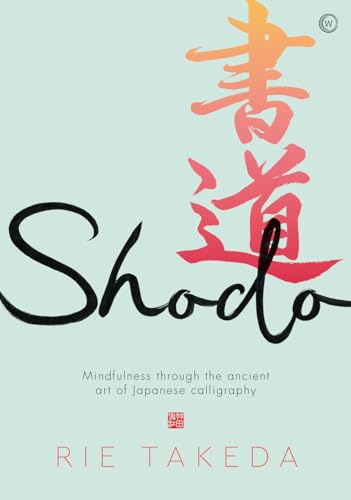 Shodo The practice of mindfulness through the ancient art of Japanese calligrap [Hardcover]