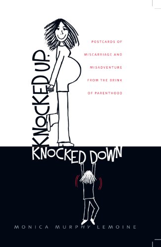 Knocked Up, Knocked Down Postcards Of Miscarriage And Other Misadventures From  [Paperback]