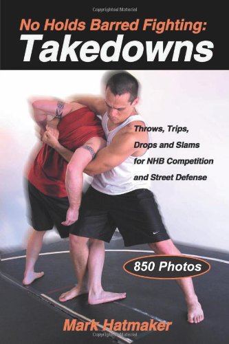 No Holds Barred Fighting Takedowns Throws, Trips, Drops and Slams for NHB Comp [Paperback]