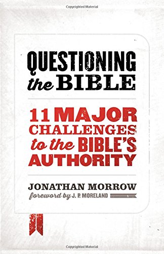 Questioning The Bible 11 Major Challenges To The Bible's Authority [Paperback]