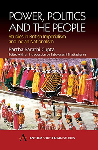 Power, Politics and the People Studies in British Imperialism and Indian Nation [Paperback]