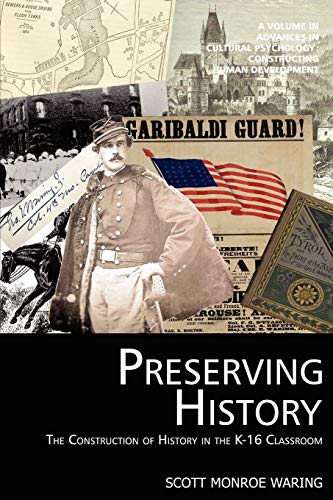 Preserving History The Construction Of History In The K-16 Classroom (advances  [Paperback]