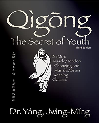 Qigong Secret of Youth 3rd. ed. Da Mo's Muscle/Tendon Changing and Marrow/Brain [Hardcover]