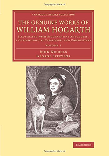 The Genuine Works of William Hogarth Illustrated with Biographical Anecdotes, a [Paperback]
