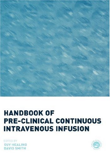 Handbook of Pre-Clinical Continuous Intravenous Infusion [Hardcover]