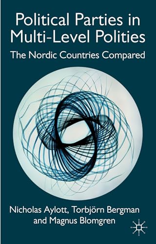Political Parties in Multi-Level Polities The Nordic Countries Compared [Hardcover]