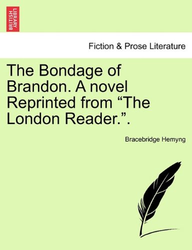 Bondage of Brandon a Novel Reprinted from the London Reader [Paperback]