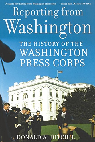 Reporting from Washington The History of the Washington Press Corps [Paperback]