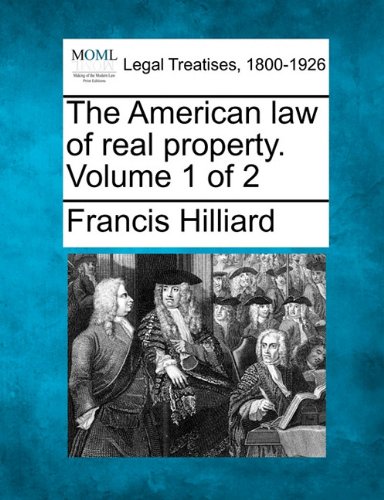 The American Law Of Real Property. Volume 1 Of 2 [Paperback]