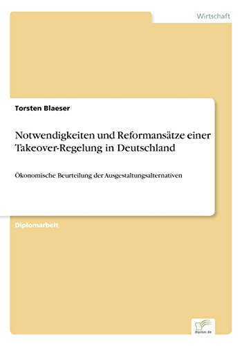 Notwendigkeiten und Reformanstze Einer Takeover-Regelung in Deutschland [Paperback]