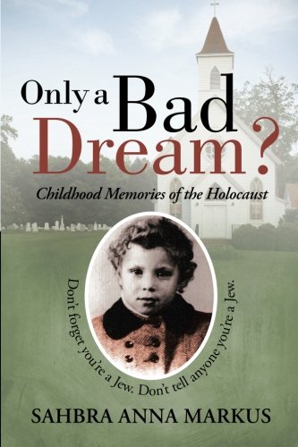Only A Bad Dream Childhood Memories Of The Holocaust [Paperback]