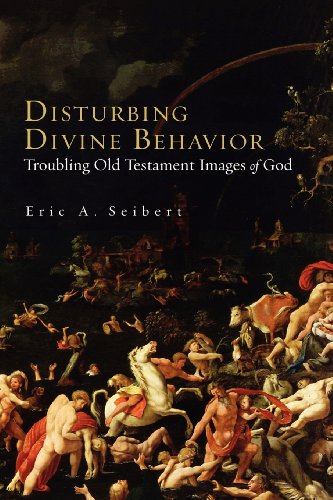 Disturbing Divine Behavior Troubling Old Testament Images Of God [Paperback]