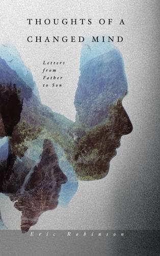 Thoughts of a Changed Mind  Letters from Father to Son [Hardcover]