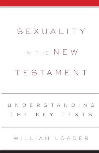 Sexuality In The New Testament Understanding The Key Texts [Paperback]
